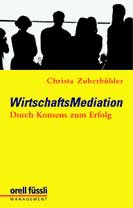 Christa Zuberbühler: WirtschaftsMediation – Durch Konsens zum Erfolg